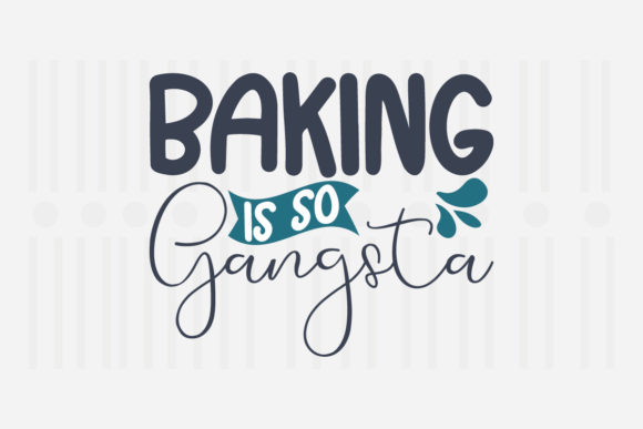 Baking is so Gangsta Kitchen SVG for Crafts and Graphics