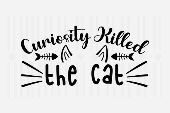 Curiosity Killed the Cat SVG for Graphics and Crafts