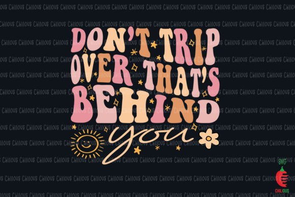 Don t Trip Over That s Behind You Graphics for Crafts