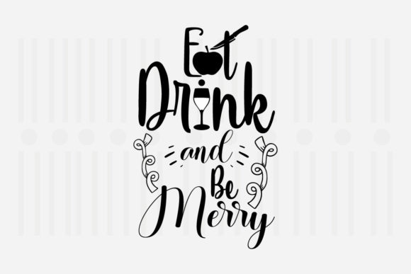 Eat, Drink, and Be Merry SVG for Crafts and Graphics