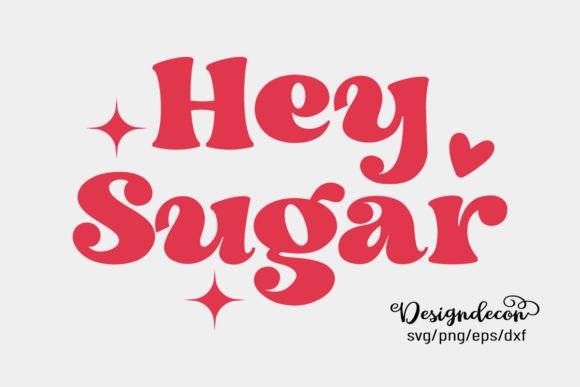 Hey Sugar Retro Groovy Valentine Svg for Crafts and Graphics
