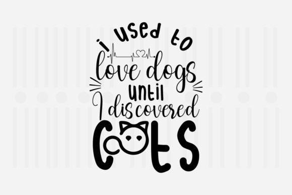I Used to Love Dogs, Cat SVG for Crafts and Graphics