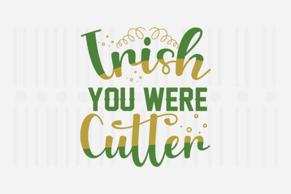 Irish You Were Cutter SVG for Crafts and Graphics