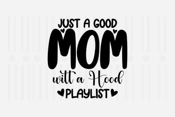 Just a Good Mom Mother’s Day SVG for Crafts and Graphics