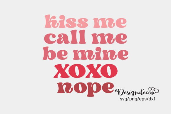 Kiss Me Call Me Be Mine Xoxo Nope Svg for Crafts and Graphics