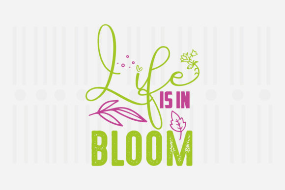 Life is in Bloom Spring SVG for Crafts and Graphics