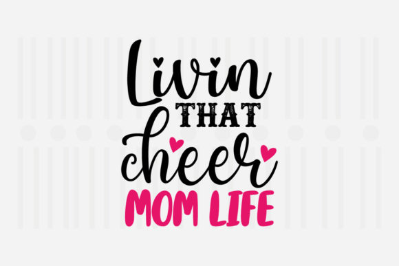 Livin That Cheer Mom Mother's Day SVG for Crafts and Graphics