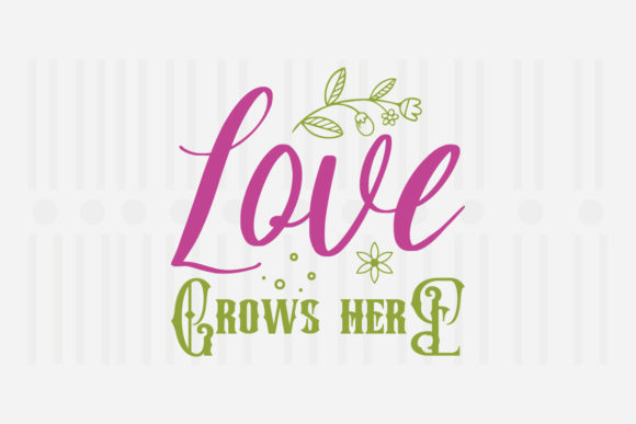 Love Grows Here Spring SVG for Crafts and Graphics