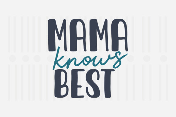 Mama Knows Best Mother's Day SVG Graphics for Crafts