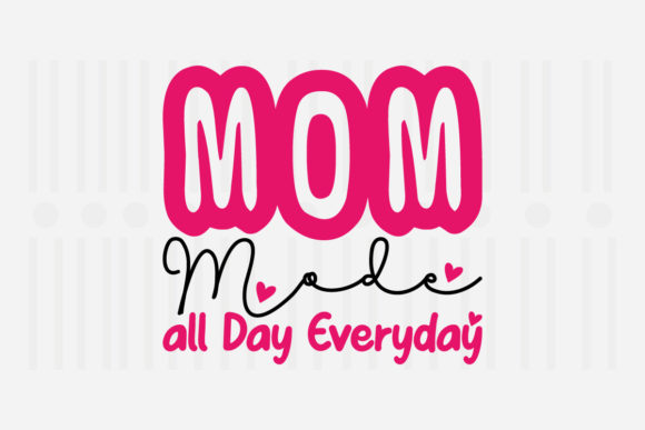 Mom Mode All Day Mother's Day SVG for Crafts and Graphics