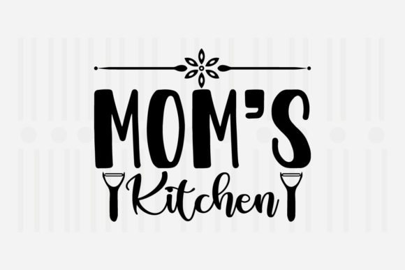 Mom's Kitchen SVG Graphics for Crafts
