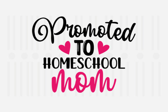 Promoted to Homeschool Mother's Day SVG for Crafts and Graphics