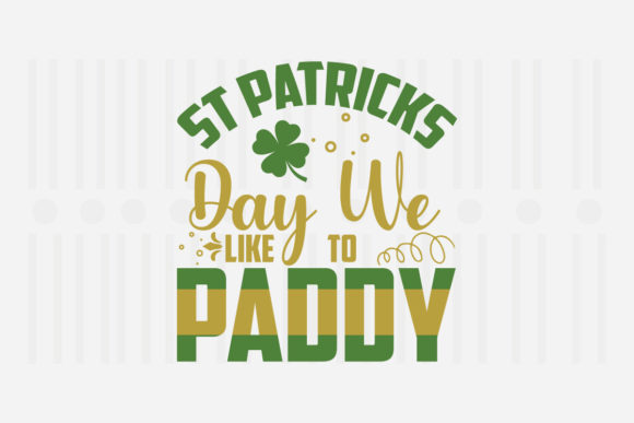 St. Patrick's Day We Like to Paddy SVG for Crafts and Graphics