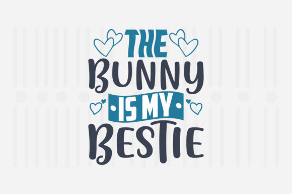 The Bunny is My Bestie Easter SVG for Crafts and Graphics