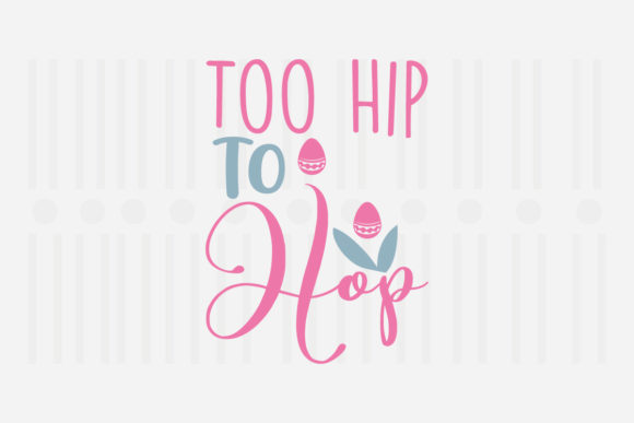 Too Hip to Hop Easter SVG for Crafts and Graphics